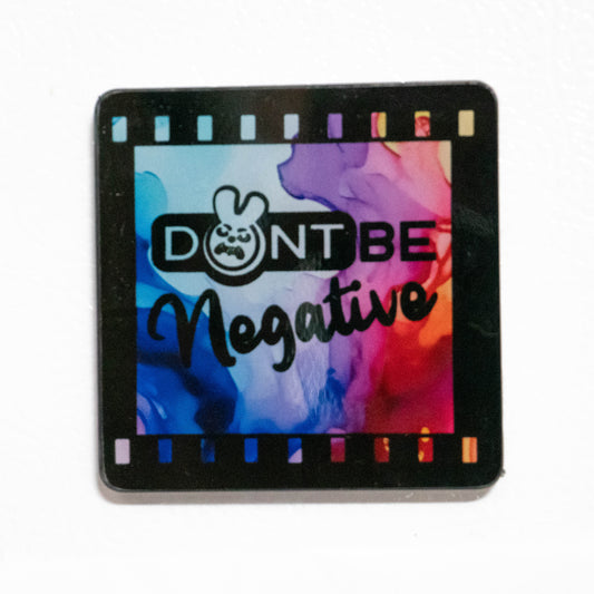 Don't Be Negative Fridge Magnet