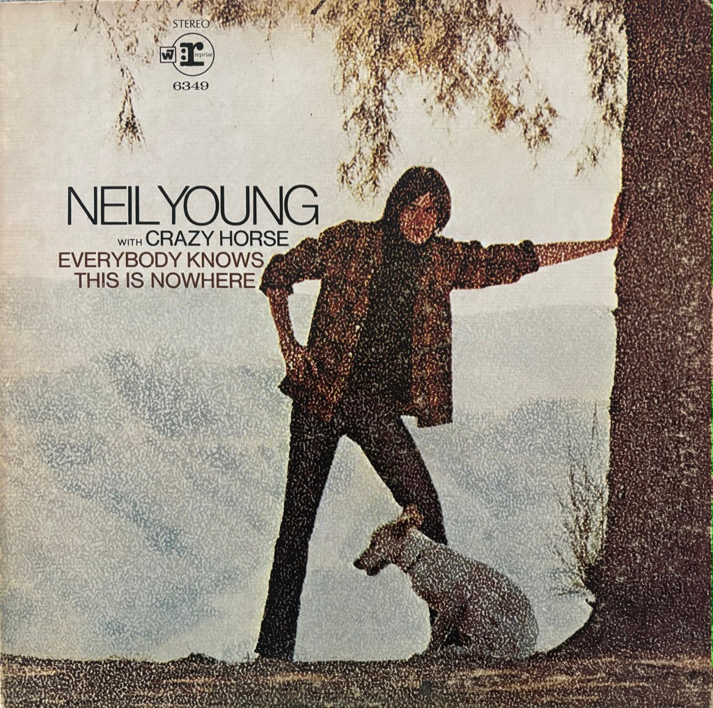 NEIL YOUNG W/ CRAZY HORSE "EVERYBODY KNOWS THIS IS NOWHERE" LP